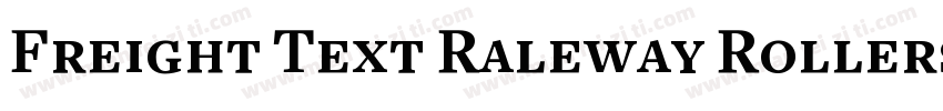 Freight Text Raleway Rollerscript字体转换